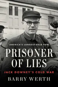 Prisoner of Lies Jack Downey’s Cold War