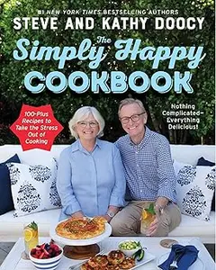 The Simply Happy Cookbook 100-Plus Recipes to Take the Stress Out of Cooking