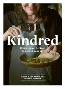 Kindred Recipes, spices and rituals to nourish your kin