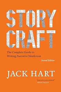 Storycraft, Second Edition The Complete Guide to Writing Narrative Nonfiction