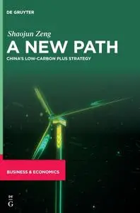 A New Path China’s Low-Carbon Plus Strategy