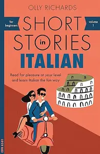 Short Stories in Italian for Beginners Read for pleasure at your level, expand your vocabulary and learn Italian the fun way!