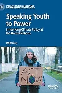 Speaking Youth to Power Influencing Climate Policy at the United Nations