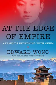 At the Edge of Empire A Family’s Reckoning with China