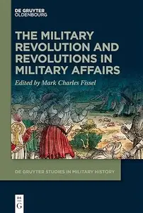 The Military Revolution and Revolutions in Military Affairs