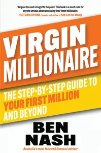 Virgin Millionaire The Step-by-Step Guide to Your First Million and Beyond