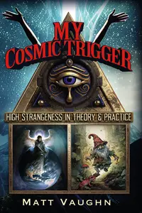 My Cosmic Trigger High Strangeness in Theory and Practice