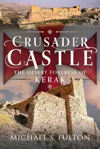 Crusader Castle The Desert Fortress of Kerak