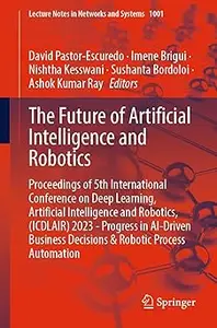 The Future of Artificial Intelligence and Robotics Proceedings of 5th International Conference on Deep Learning, Artifi