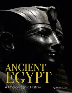 Ancient Egypt A Photographic History