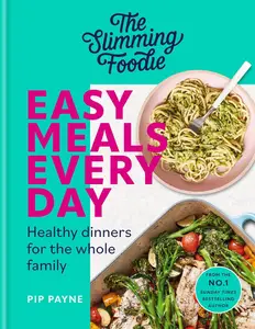 The Slimming Foodie Easy Meals Every Day Healthy Dinners for the Whole Family