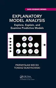 Explanatory Model Analysis Explore, Explain, and Examine Predictive Models