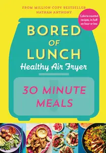 Bored of Lunch Healthy Air Fryer 30 Minute Meals