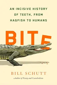 Bite An Incisive History of Teeth, from Hagfish to Humans