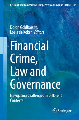 Financial Crime, Law and Governance Navigating Challenges in Different Contexts