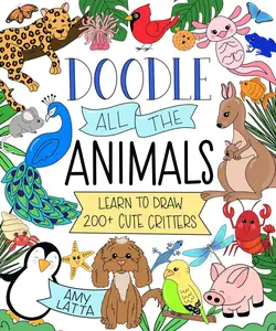 Doodle All the Animals! Learn to Draw 200+ Cute Critters