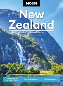 Moon New Zealand Great Walks & Road Trips, Cultural Insights, National Parks (Moon Asia & Pacific Travel Guide), 3rd Edition