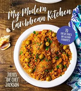 My Modern Caribbean Kitchen 70 Fresh Takes on Island Favorites