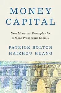 Money Capital New Monetary Principles for a More Prosperous Society