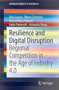 Resilience and Digital Disruption Regional Competition in the Age of Industry 4.0