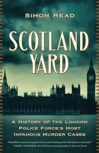 Scotland Yard A History of the London Police Force’s Most Infamous Murder Cases