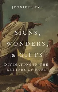 Signs, Wonders, and Gifts Divination in the Letters of Paul