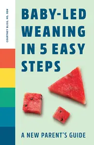 Baby-Led Weaning In 5 Easy Steps A New Parent’s Guide