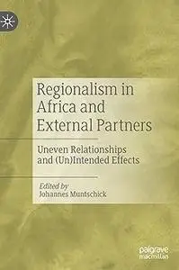 Regionalism in Africa and External Partners Uneven Relationships and