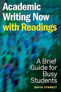 Academic Writing Now – with Readings A Brief Guide for Busy Students