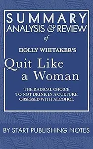 Summary, Analysis, and Review of Holly Whitaker’s Quit Like a Woman