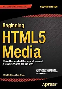 Beginning HTML5 Media Make the most of the new video and audio standards for the Web Ed 2