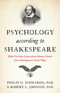 Psychology According to Shakespeare What You Can Learn about Human Nature from Shakespeare’s Great Plays