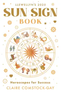 Llewellyn’s 2025 Sun Sign Book Horoscopes for Success (Llewellyn’s 2025 Calendars, Almanacs & Datebooks)