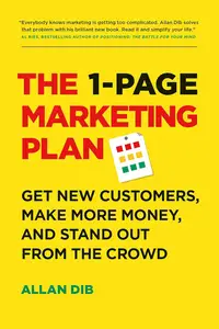 The 1-Page Marketing Plan Get New Customers, Make More Money, And Stand Out From The Crowd