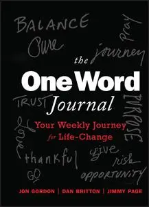 The One Word Journal Your Weekly Journey for Life-Change