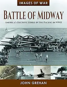 Battle of Midway America's Decisive Strike in the Pacific in WWII