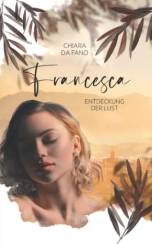 Cover: Chiara da Fano - Francesca: Entdeckung der Lust
