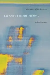 Parables for the Virtual Movement, Affect, Sensation