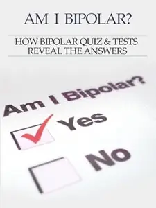 Bipolar Disorder Am I Bipolar  How Bipolar Quiz & Tests Reveal The Answers