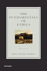 The Fundamentals of Ethics Ed 6