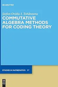 Commutative Algebra Methods for Coding Theory