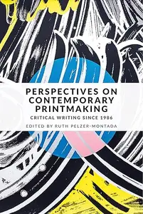 Perspectives on contemporary printmaking Critical writing since 1986