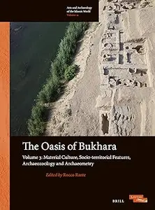 The Oasis of Bukhara Material Culture, Socio-territorial Features, Archaeozoology and Archaeometry (3)