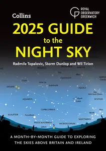 2025 Guide to the Night Sky A Month-By-Month Guide to Exploring the Skies Above Britain and Ireland