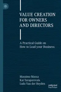 Value Creation for Owners and Directors A Practical Guide on How to Lead your Business