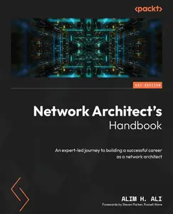 Network Architect’s Handbook An expert-led journey to building a successful career as a network architect