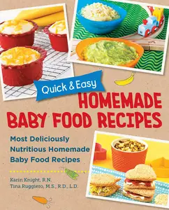 Quick and Easy Homemade Baby Food Recipes Most Deliciously Nutritious Homemade Baby Food Recipes