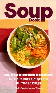 Soup Deck 35 Year-Round Recipes for Delicious Soups and All the Fixings