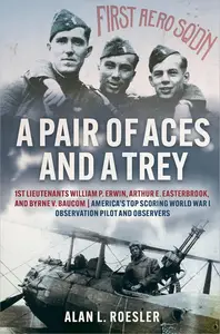 A Pair of Aces and a Trey 1st Lieutenants William P. Erwin, Arthur E. Easterbrook, and Byrne V. Baucom