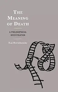 The Meaning of Death A Philosophical Investigation